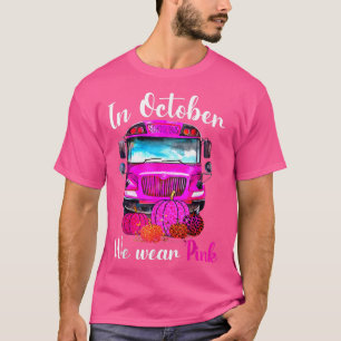 Im Oktober tragen wir Pink School Bus Breast Cance T-Shirt