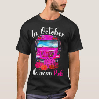Im Oktober tragen wir Pink School Bus Brustkrebs T-Shirt