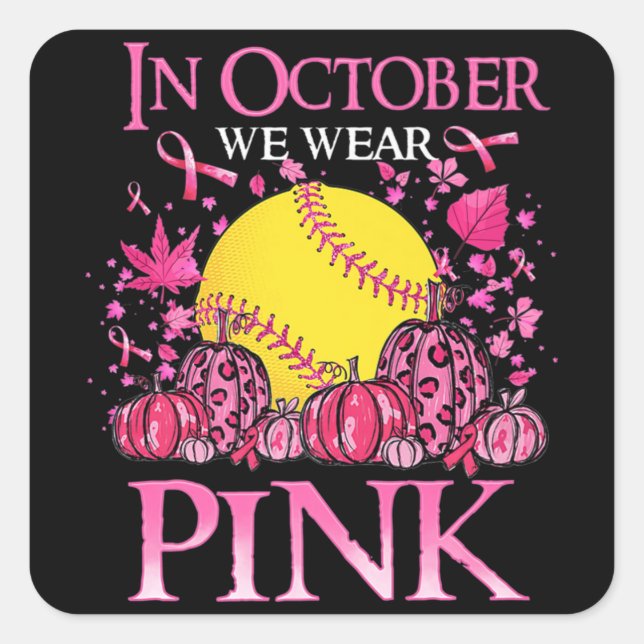 Im Oktober tragen wir Pink Softball BreastCancer A Quadratischer Aufkleber (Vorderseite)