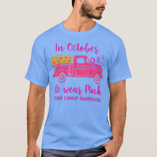 Im Oktober tragen wir Pink Truck Breast Cancer Awa T-Shirt