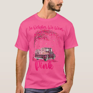 Im Oktober tragen wir Pink Truck Breast Cancer Awa T-Shirt