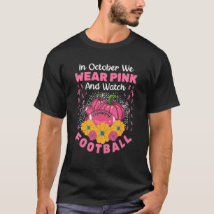 Im Oktober tragen wir Pink und beobachten Fußball T-Shirt
