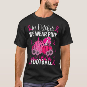 Im Oktober tragen wir Pink und beobachten Fußball T-Shirt