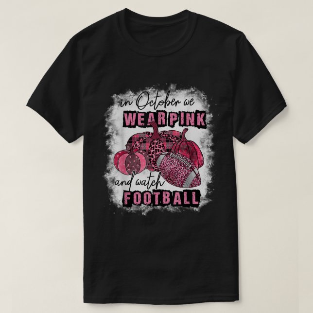 Im Oktober tragen wir Pink und schauen Fußball Bre T-Shirt (Design vorne)