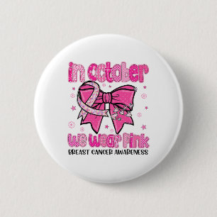 Im Oktober tragen wir Pink Womens Breast Cancer Co Button