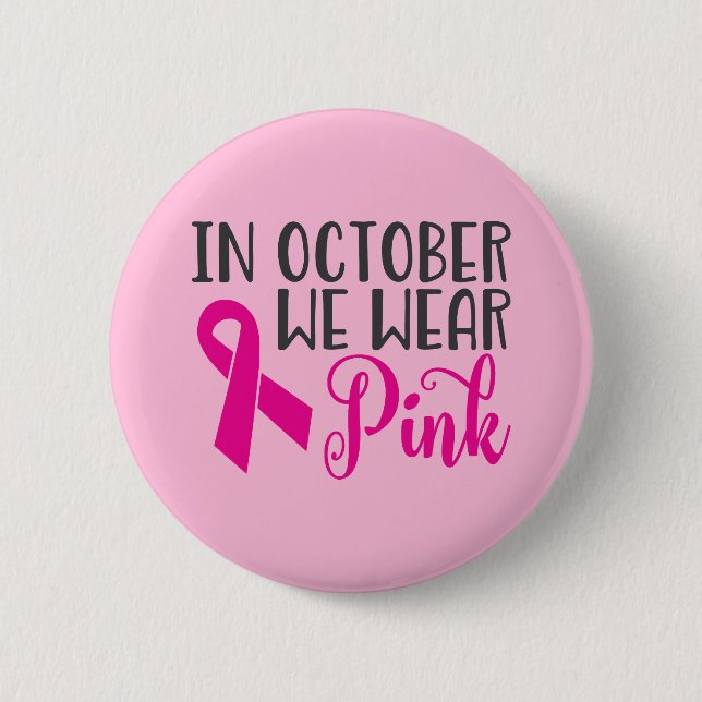 Im Oktober tragen wir rosa| Brustkrebs - Bewusstse Button (Vorderseite)