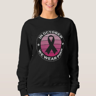 Im Oktober tragen wir rosa Brustkrebs-Bewusstsein Sweatshirt