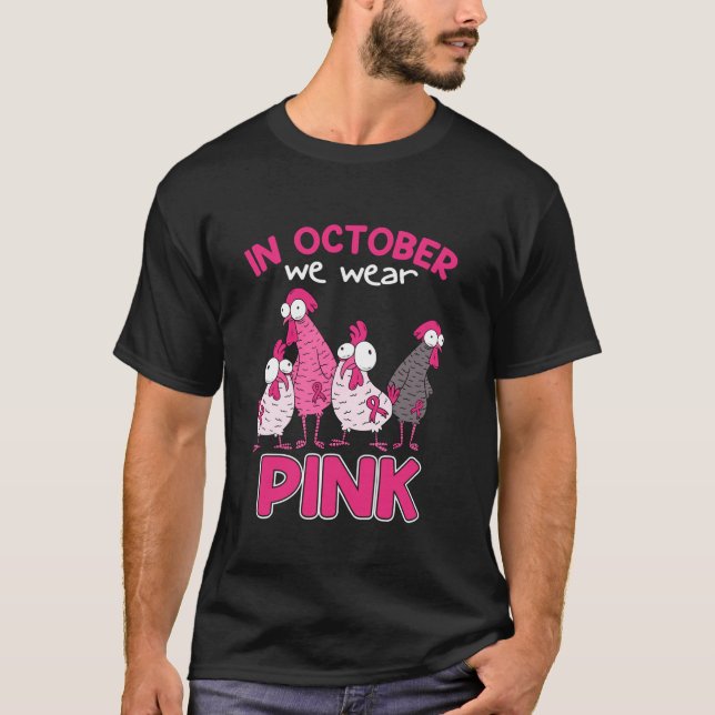 Im Oktober tragen wir rosa Brustkrebs Funny Chicke T-Shirt (Vorderseite)