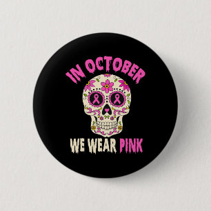 Im Oktober tragen wir rosa Brustkrebs Zucker Schäd Button