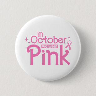 Im Oktober tragen wir Rosa Brustkrebsbewusstsein Button