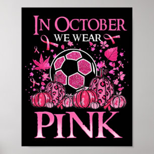 Im Oktober tragen wir rosa Soccer Breast Cancer Aw Poster