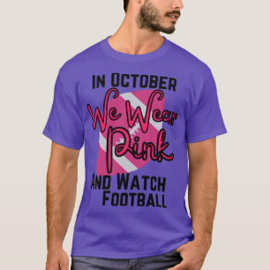 Im Oktober tragen wir Rosa und schauen Fußball1 T-Shirt