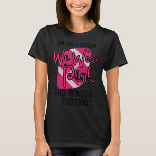Im Oktober tragen wir Rosa und schauen Fußball_7 T-Shirt