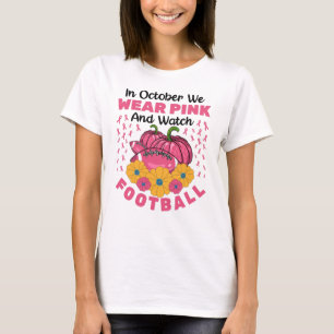 Im Oktober tragen wir Rosa und schauen Fußball T-Shirt