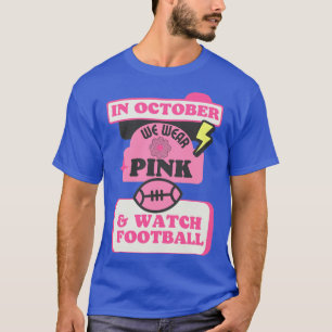 Im Oktober tragen wir Rosa und schauen Fußball T-Shirt