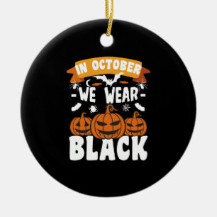 Im Oktober tragen wir Schwarz Lustiges Halloween Keramik Ornament