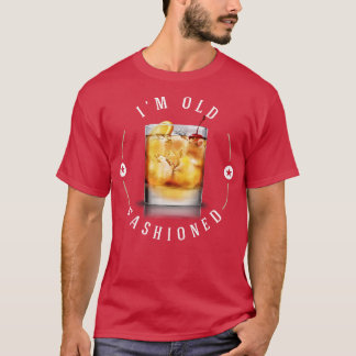 Im Old Fashional T-Shirt