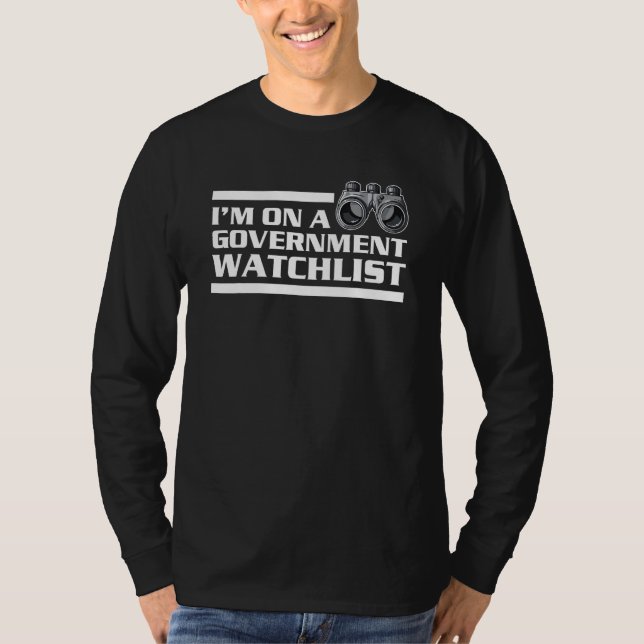 Im On A Government Watchlist 4 T-Shirt (Vorderseite)