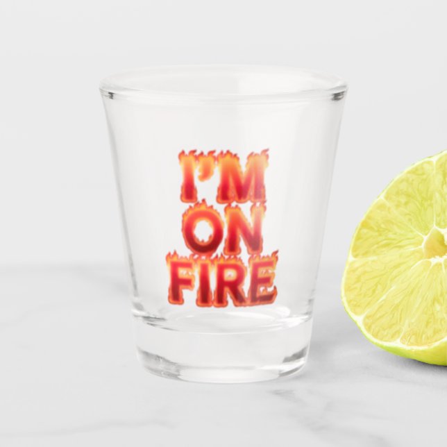 Im on fire schnapsglas (Vorderseite)