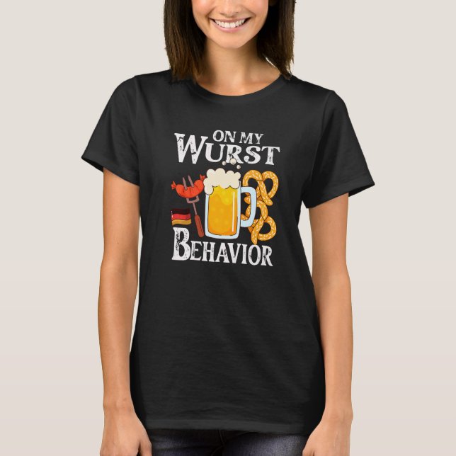 I'm On My Wurst Behavior And I Don't Give A Schnit T-Shirt (Vorderseite)