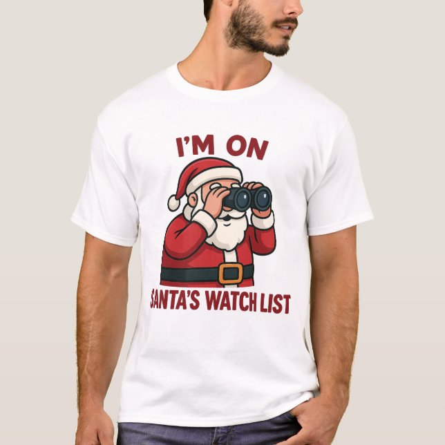 I'm On Santa's Watch List Christmas Surveillance  T-Shirt (Vorderseite)