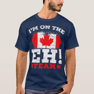 I'm On The EH Team Canadian Canada Day Maple Leaf T-Shirt