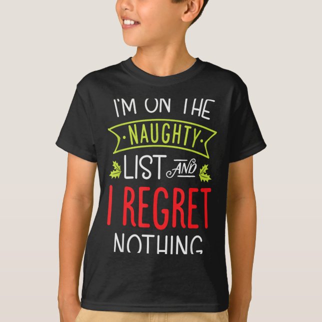 I'm On The Naughty List And I Regret Nothing Funny T-Shirt (Vorderseite)