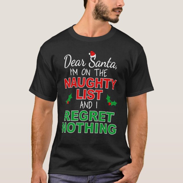 I'm on the Naughty List and I Regret Nothing T-Shirt (Vorderseite)