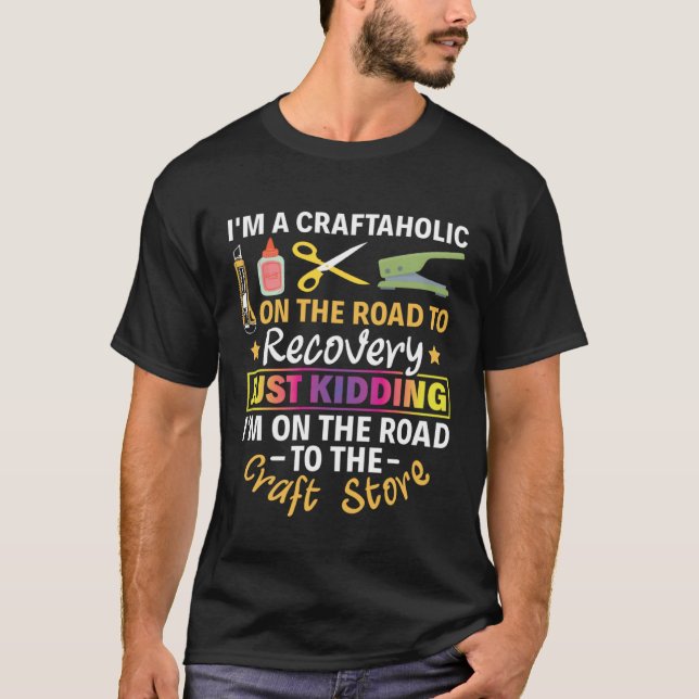 I'm On The Road To The Craft Store Scrapbook Scrap T-Shirt (Vorderseite)