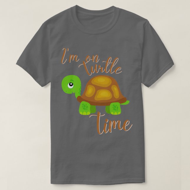 Im on Turtle Time T-Shirt (Design vorne)