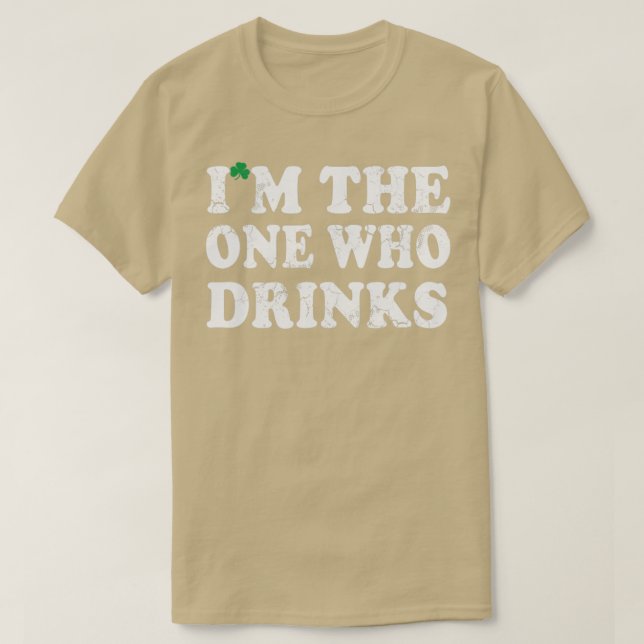 Im One Who Drinks St Patricks Day Irish Spaß T-Shirt (Design vorne)