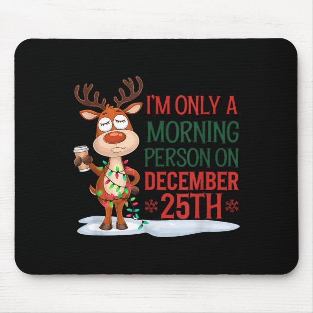 I'm Only A Morning Person On Christmas Pajamas  Mousepad (Vorne)