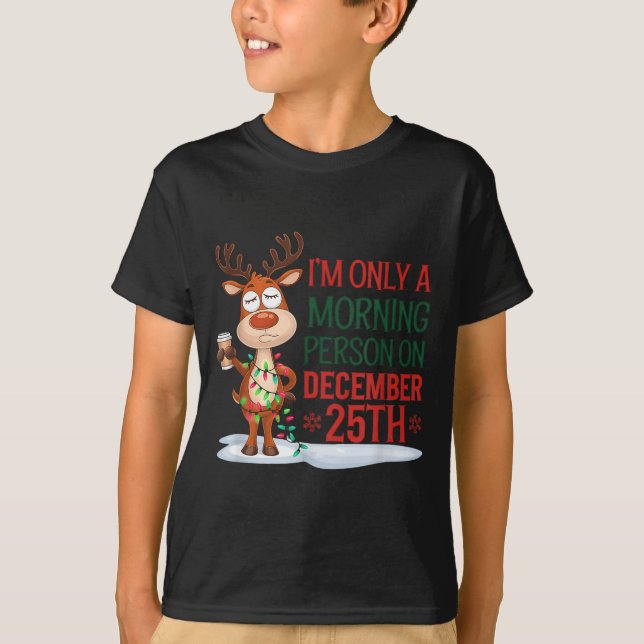 I'm Only A Morning Person On Christmas Pajamas  T-Shirt (Vorderseite)