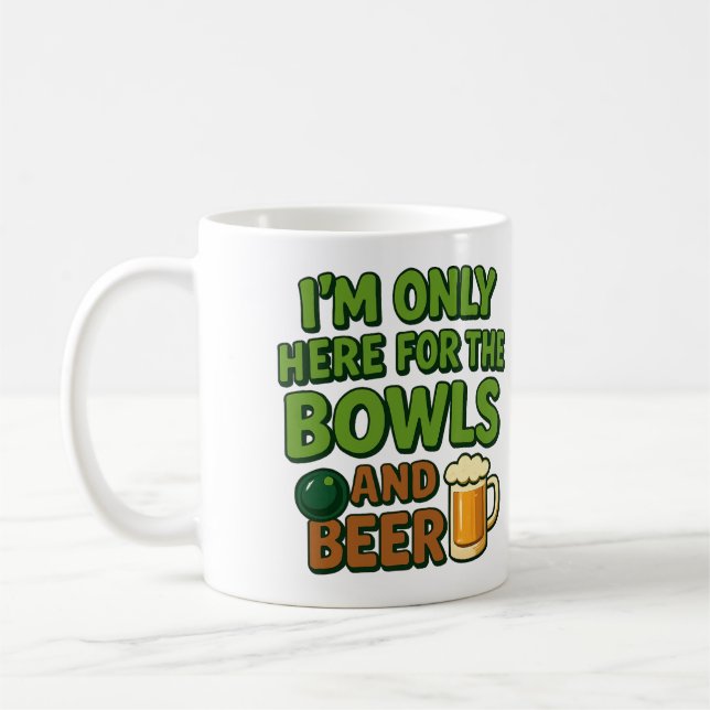 I'm Only Here for the Bowls and Beer - funny mug Kaffeetasse (Links)