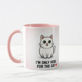 I'm Only Here For The Cat" Cute Kawaii Illustratio Tasse