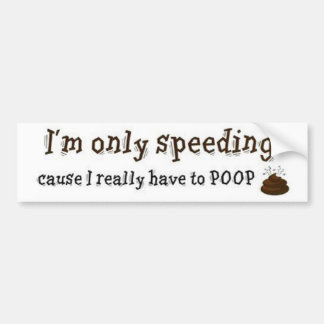 Im-Only-Speeding-Cause-I-Really-Have-To-Poop Autoaufkleber