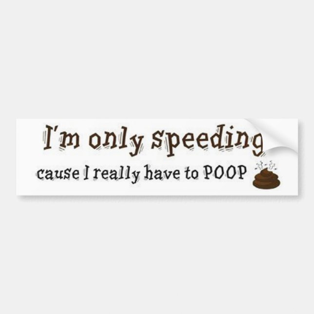 Im-Only-Speeding-Cause-I-Really-Have-To-Poop Autoaufkleber (Vorne)