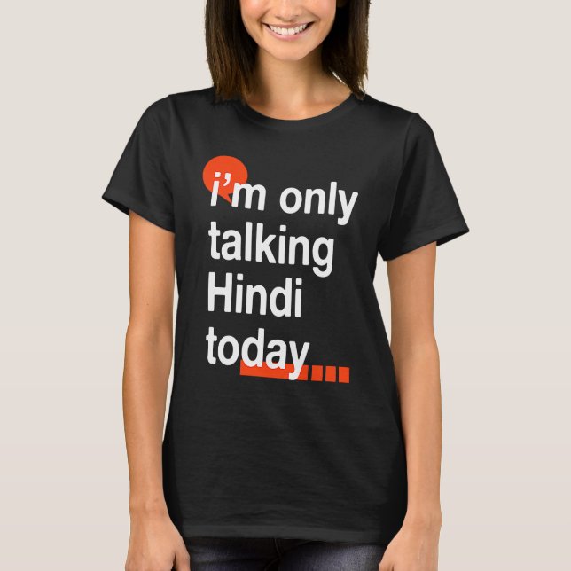 I'm Only Talking Hindi Today  Indian Humor India T-Shirt (Vorderseite)