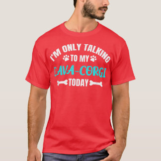 Im Only Talking To My CavaCorgi Today  T-Shirt