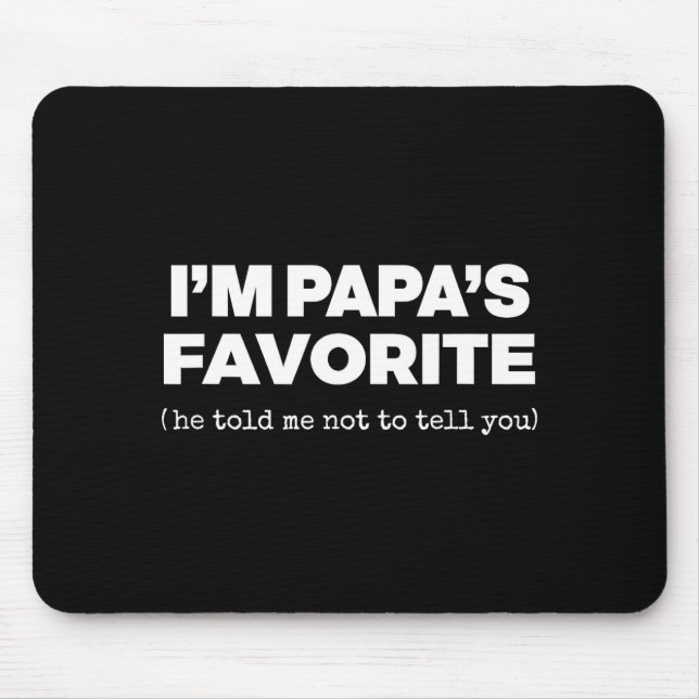 I'm Papa's Favorite Funny Papas Son Daughter  Mousepad (Vorne)