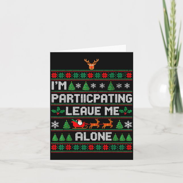 I'm Participating Leave Me Alone Ugly Christmas Sw Karte (Vorderseite)