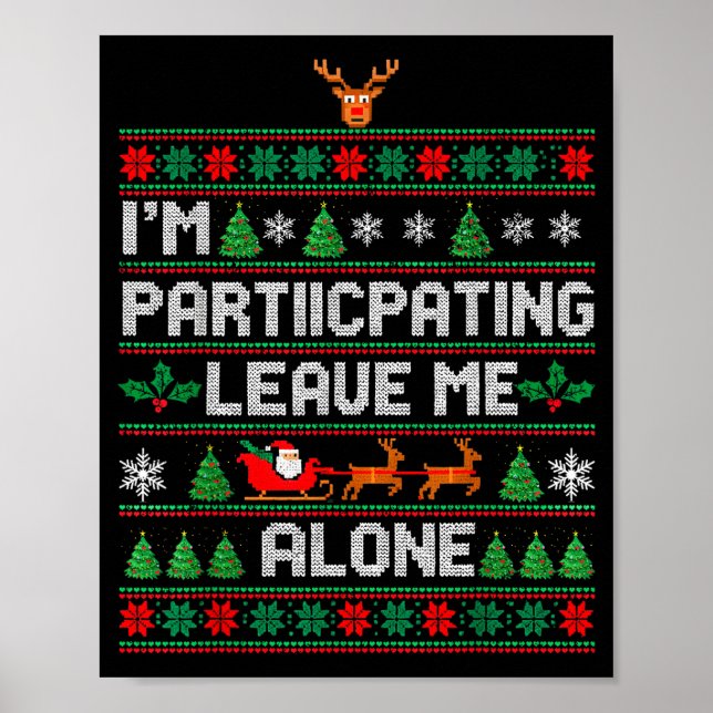 I'm Participating Leave Me Alone Ugly Christmas Sw Poster (Vorne)