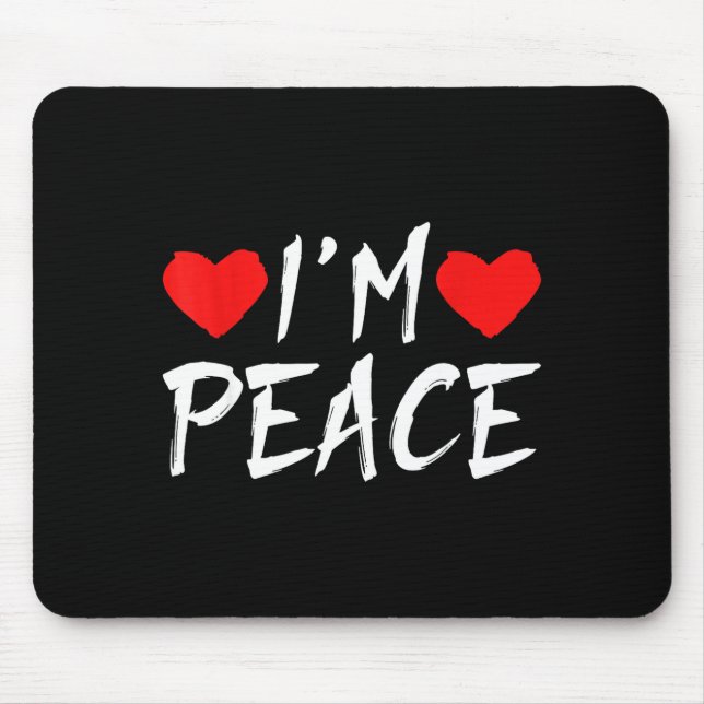 I'm Peace Funny Couples Tee Valentine's Day Couple Mousepad (Vorne)