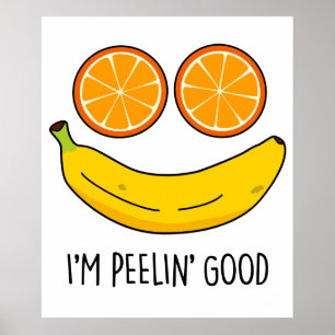 I'm Peelin Good Funny Fruit Pun Poster