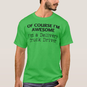 Im Phantastischen LKW Fahrer Funny Delivery Dr. T-Shirt