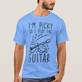 Im Picky, also spiele ich die Gitarre 1820 T-Shirt