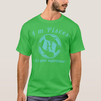 Im pisces whart tour superpower T-Shirt