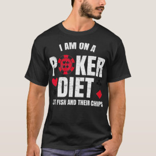 Im Poker Diet Fish and Chips Funny Poker Pu T-Shirt