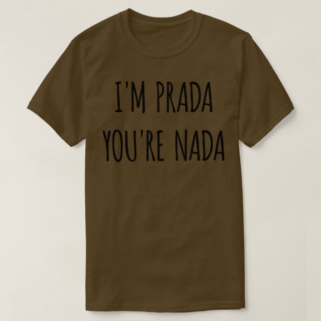 Im Prada Youre Nada Sommer T-Shirt (Design vorne)