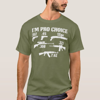 Im Pro Choice pick your caliber Pro Gun 2A gift T-Shirt